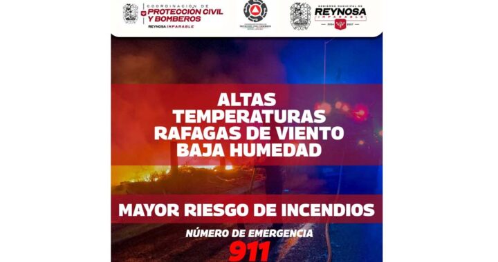 Exhorta Alcalde de Reynosa a evitar riesgos de incendio