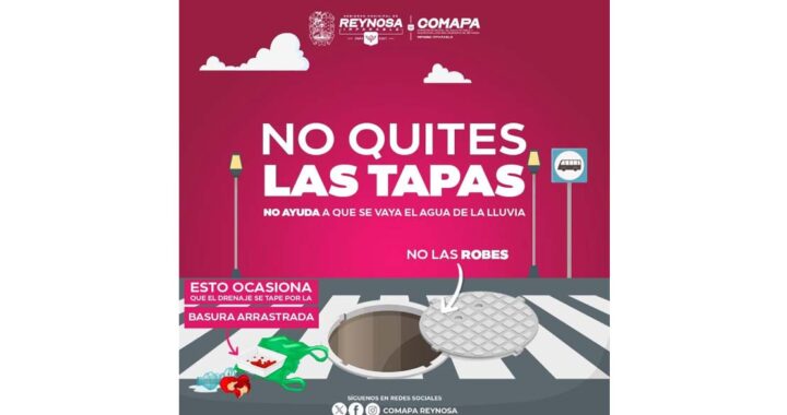 Llamado de COMAPA Reynosa a no manipular alcantarillas para evitar colapso del drenaje