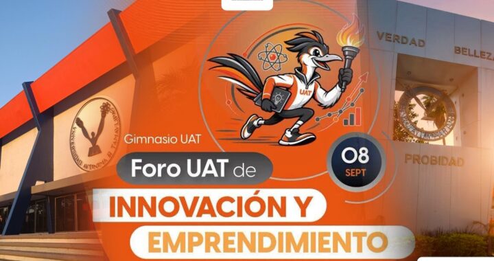 Organiza la UAT el Foro de Innovación y Emprendimiento 2026 para impulsar el talento universitario